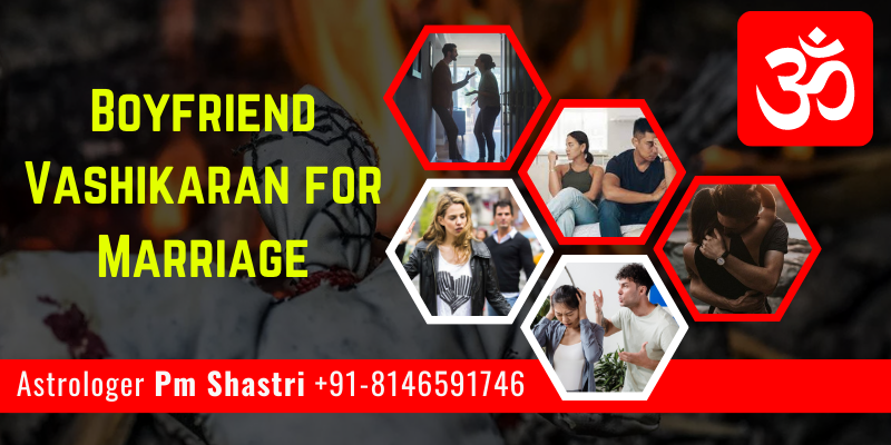 Boyfriend Vashikaran for Marriage - Love Guru Baba Ji