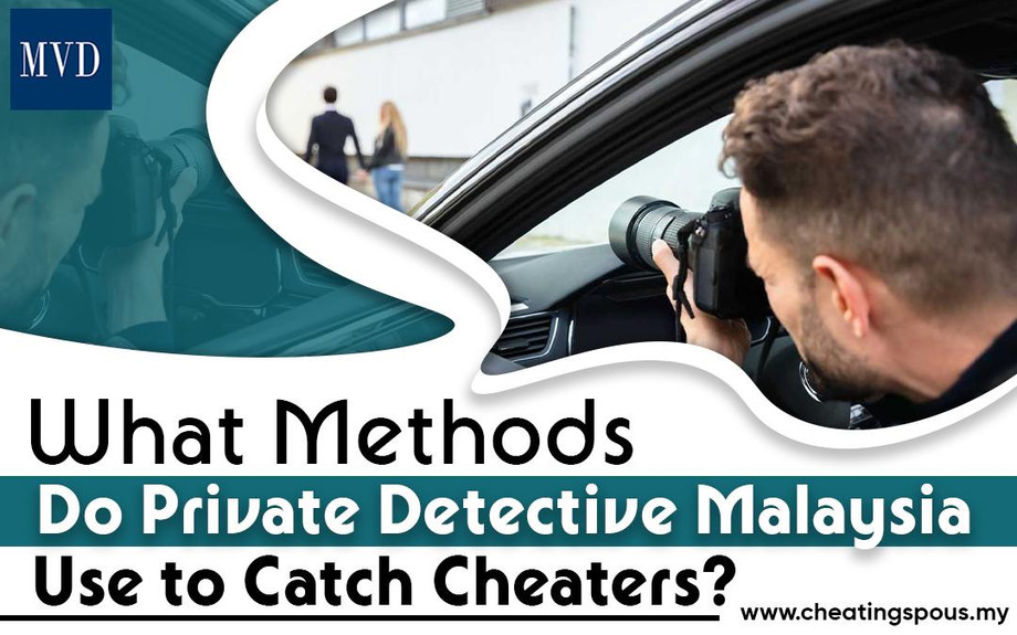 What Methods Do Private Detective Malaysia Use to Catch Cheaters? - JustPaste.it