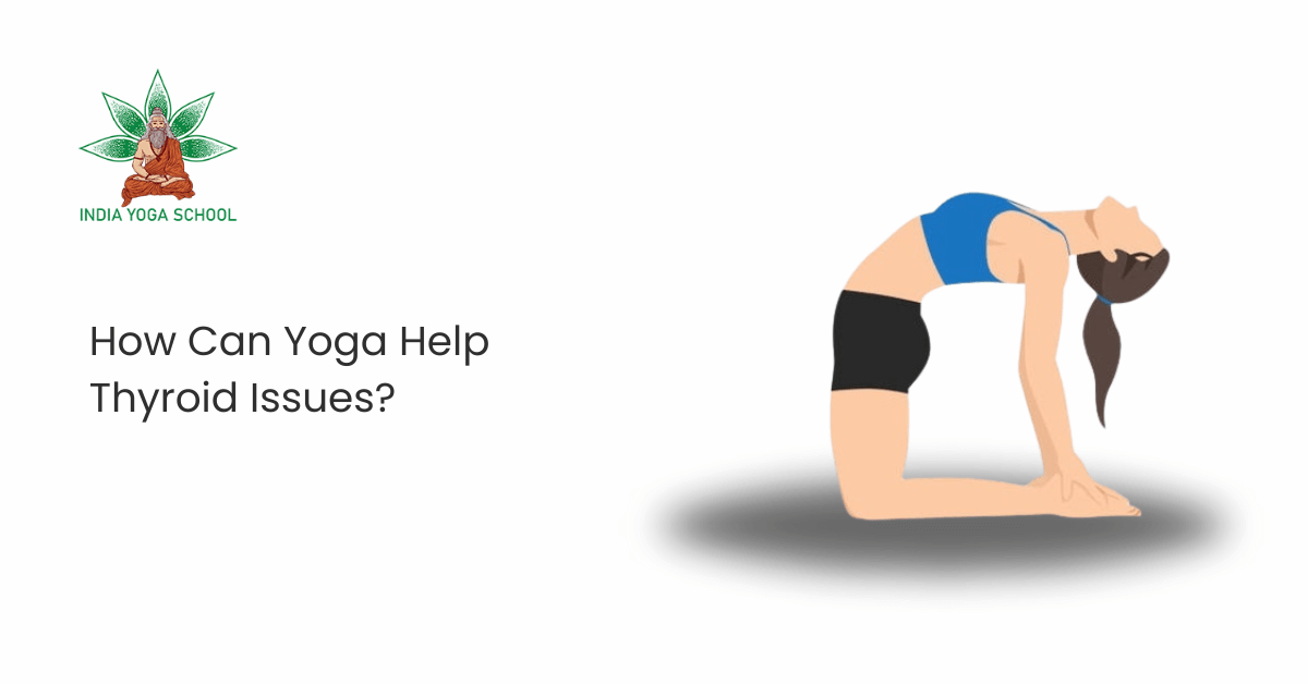 How Can Yoga Help Thyroid Issues? | India Yoga School