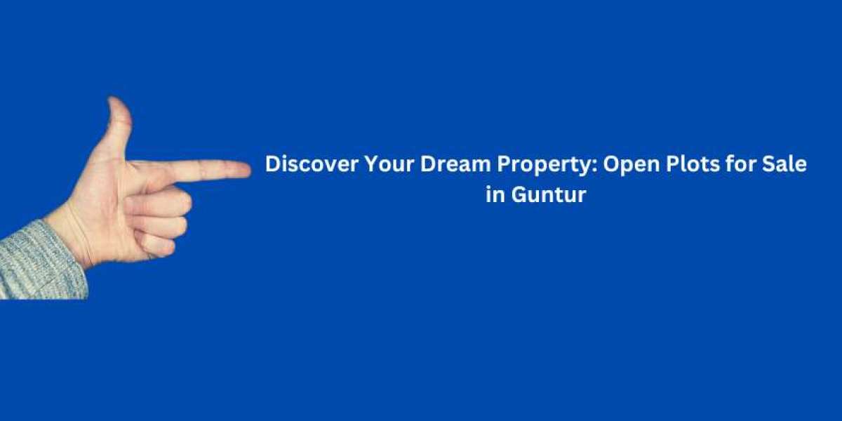 Discover Your Dream Property: Open Plots for Sale in Guntur