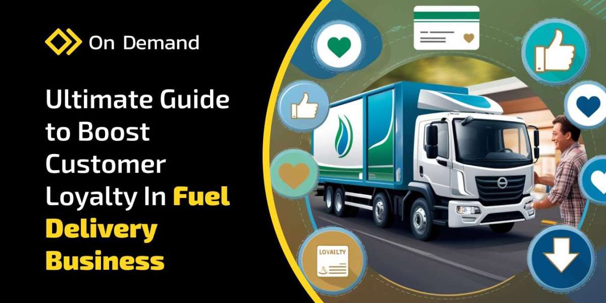 Ultimate Guide to Boost Customer Loyalty in Fuel Delivery Business