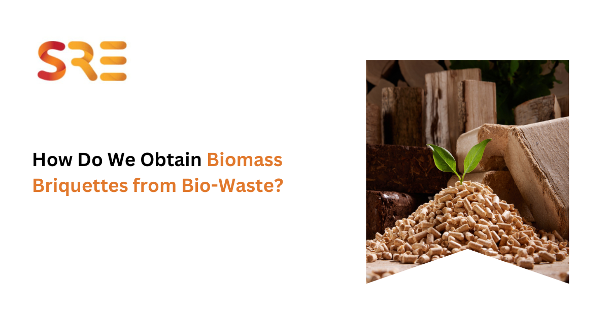 How Do We Obtain Biomass Briquettes from Bio-Waste? | Shreeji Renewable Energies