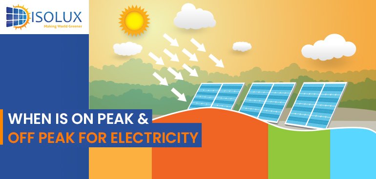 When is On Peak and Off Peak for Electricity - Isolux Solar