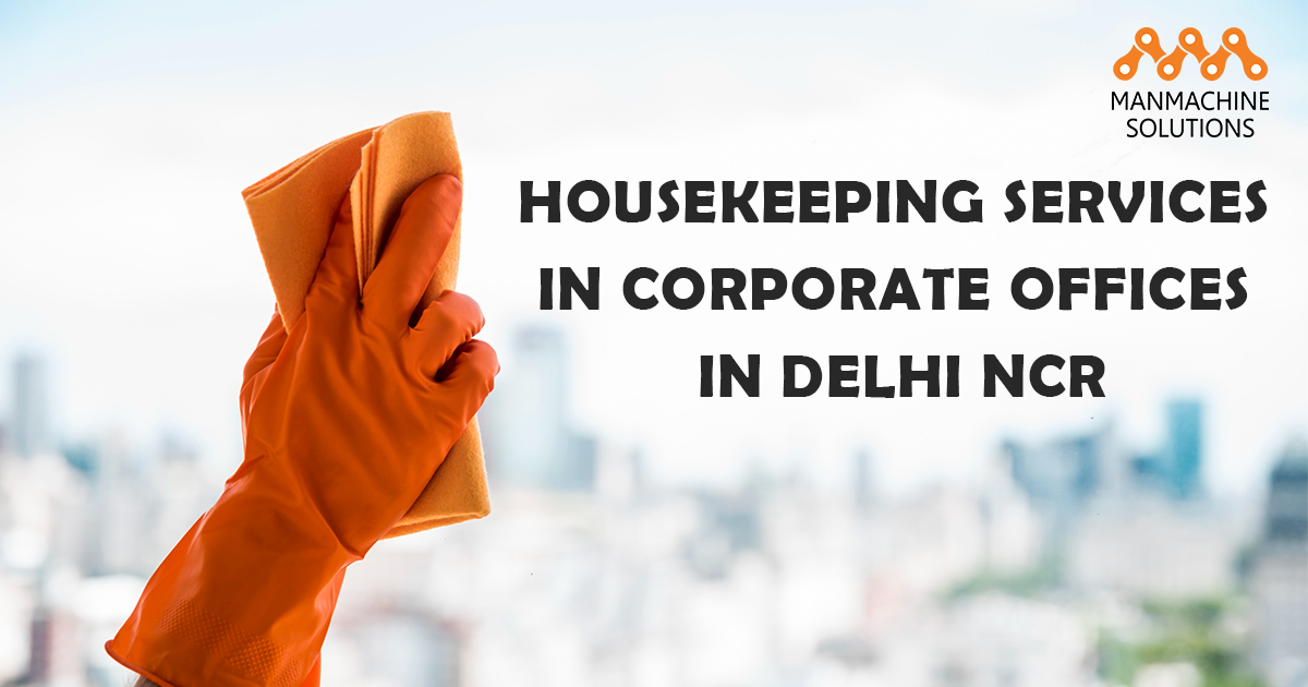 How Can Good Housekeeping Help You as a Professional? – Professional Housekeeping Services – Facility Management Company | Manmachinesolutions