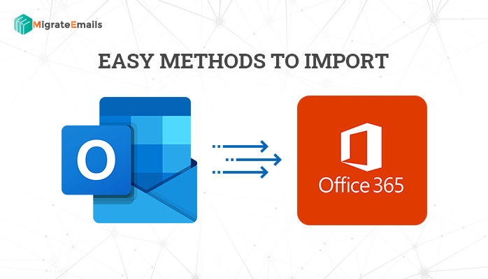 03 Easy Methods to Import OST to Office 365