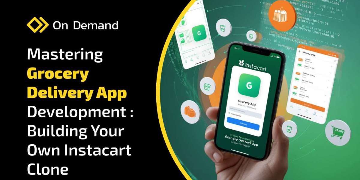 Mastering Grocery Delivery App Development: Building Your Own Instacart Clone