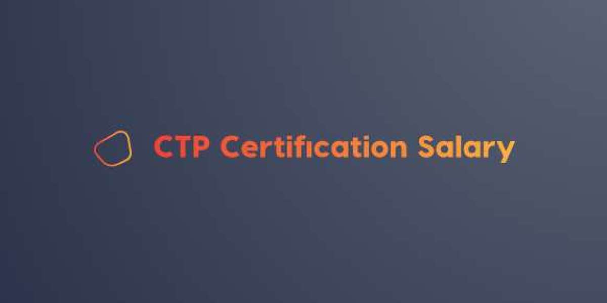 What You Can Expect from a CTP Certification Salary