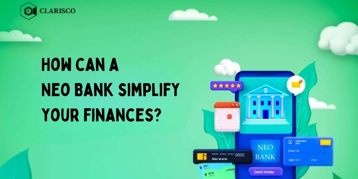 How can a Neo Bank simplify your finances?