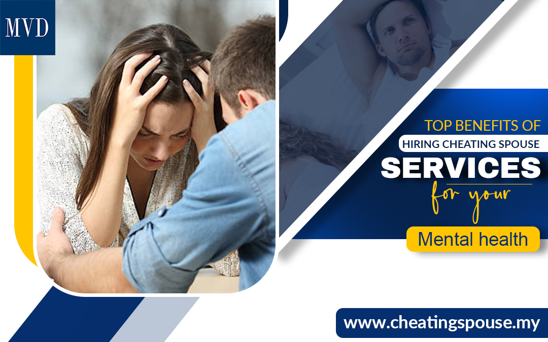 Top Benefits of hiring Cheating spouse services for your mental health – Cheating Spouse