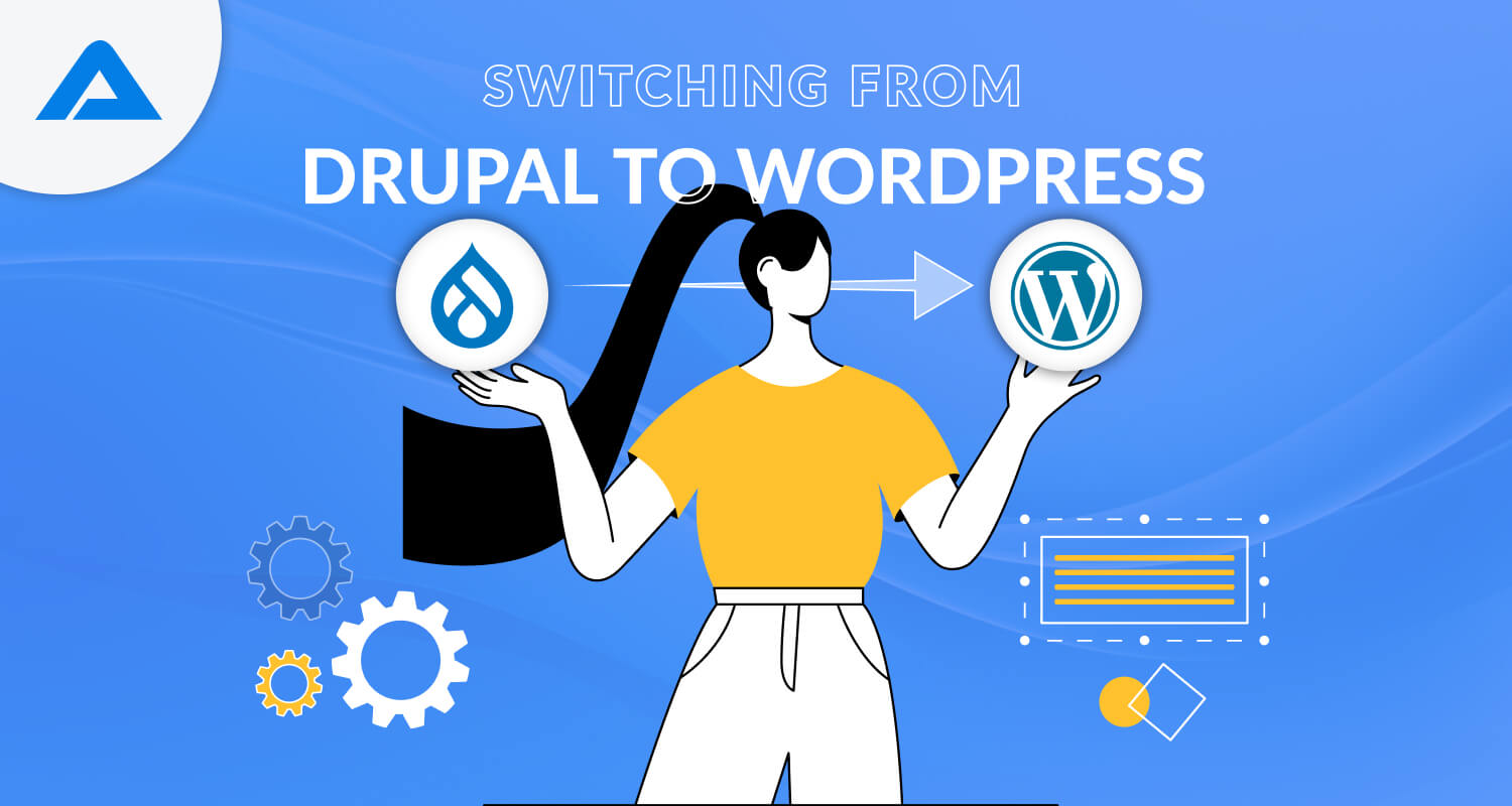 Migrating from Drupal to WordPress: Everything You Need to Know!