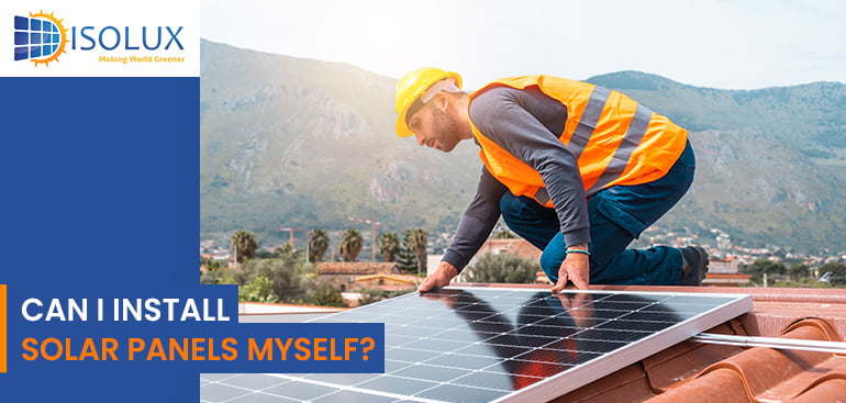 Can I Install Solar Panels Myself?