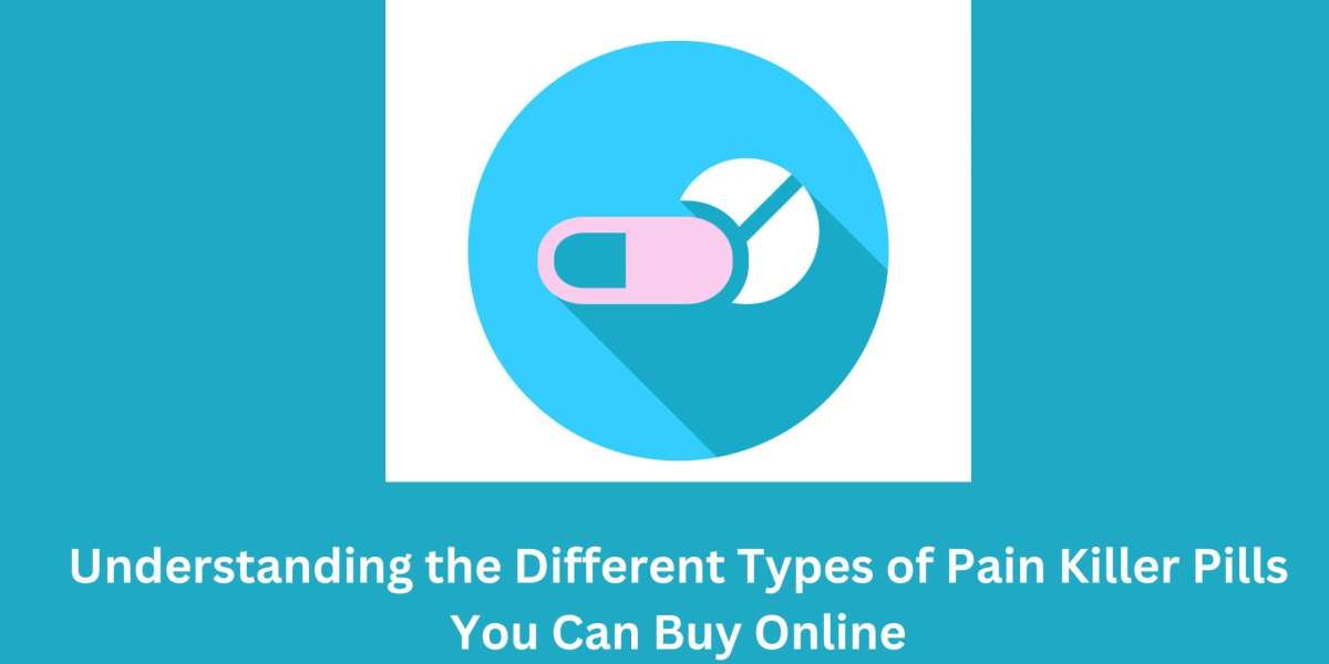 Understanding the Different Types of Pain Killer Pills You Can Buy Online