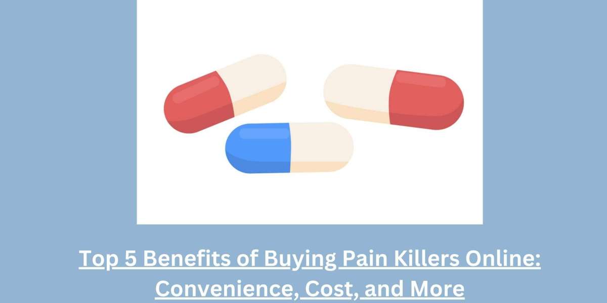 Top 5 Benefits of Buying Pain Killers Online: Convenience, Cost, and More