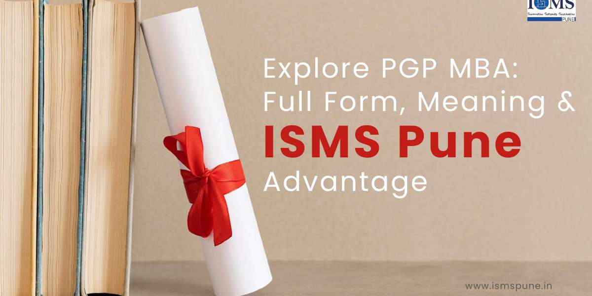 Explore PGP MBA: Full Form, Meaning & ISMS Pune Advantage