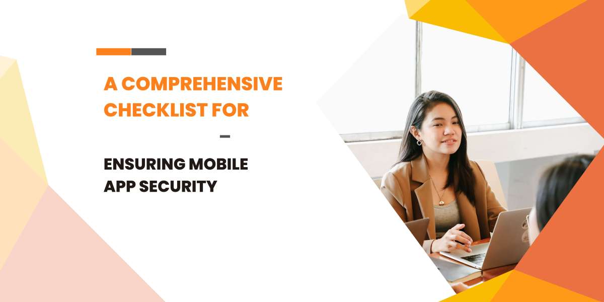 A Comprehensive Checklist for Ensuring Mobile App Security