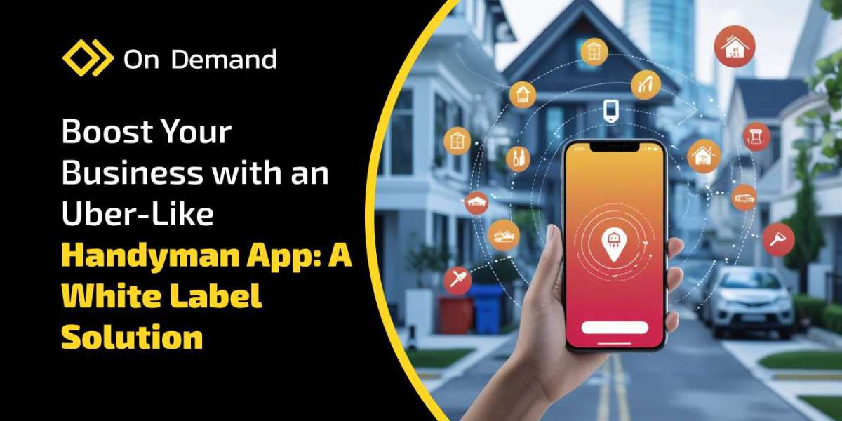 Transform Home Services with an Uber-Like Handyman App Solution