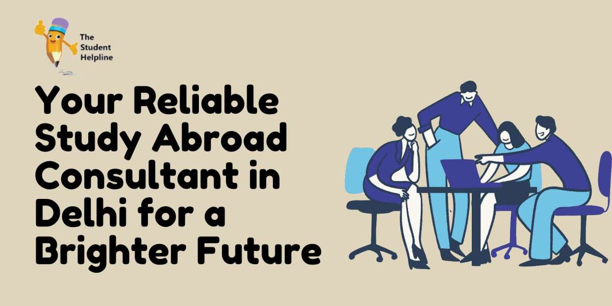 Your Reliable Study Abroad Consultant in Delhi for a Brighter Future