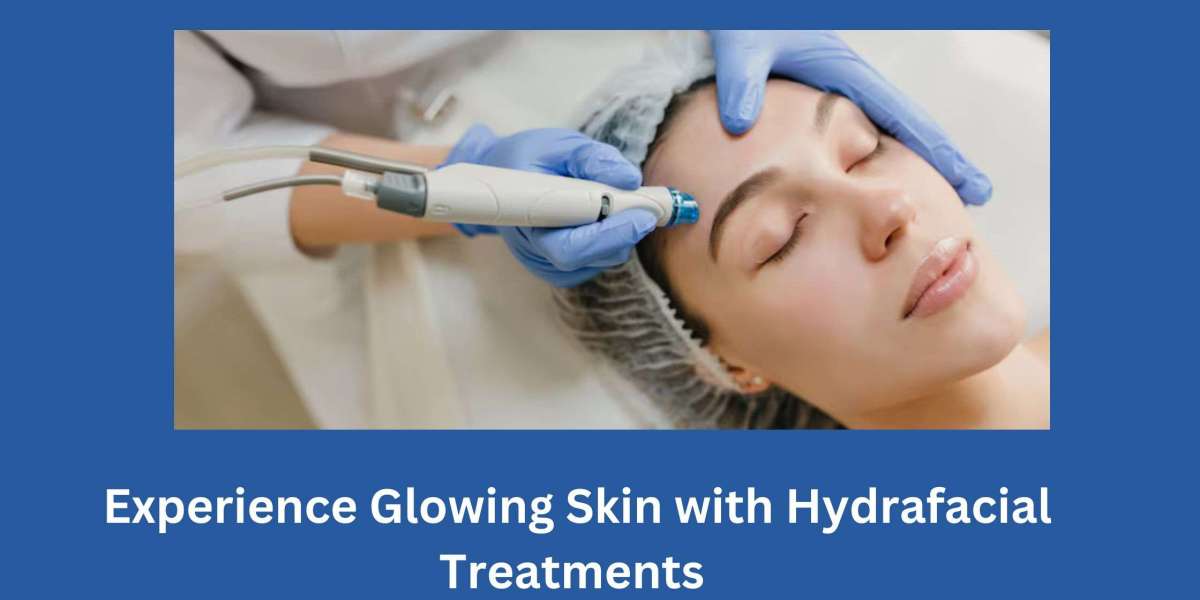 Experience Glowing Skin with Hydrafacial Treatments