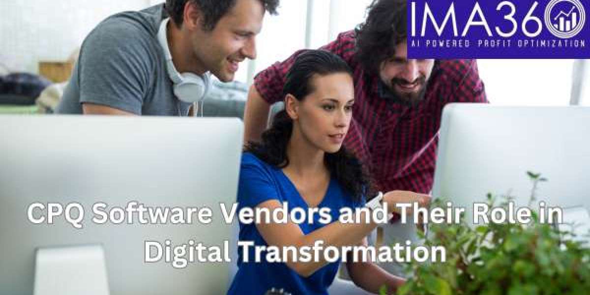 CPQ Software Vendors and Their Role in Digital Transformation