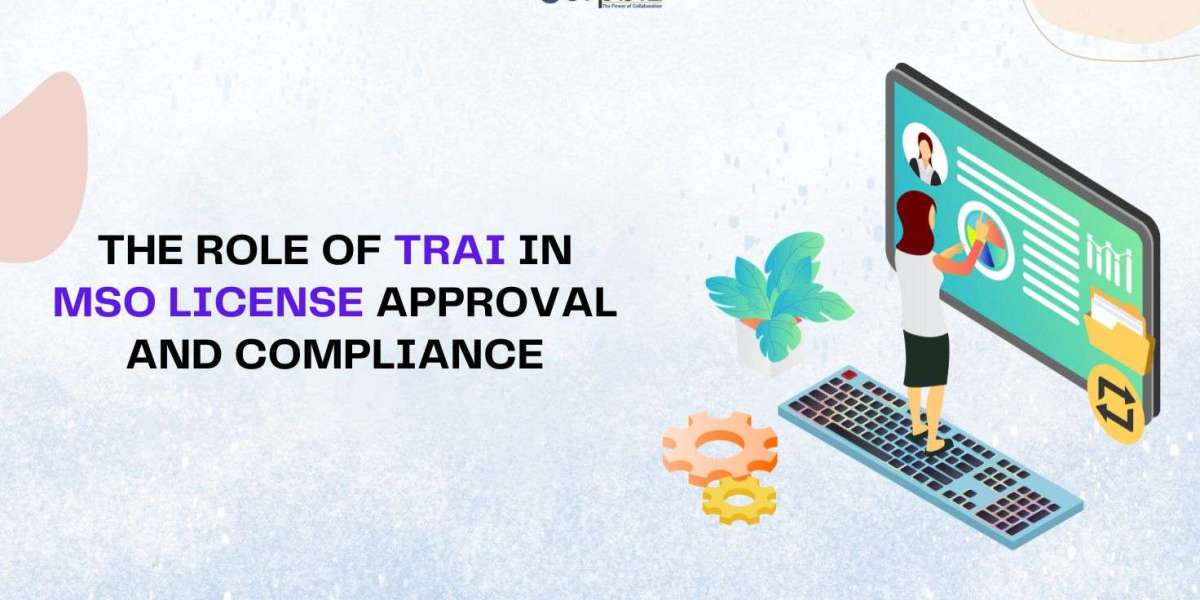 The Role of TRAI in MSO License Approval and Compliance