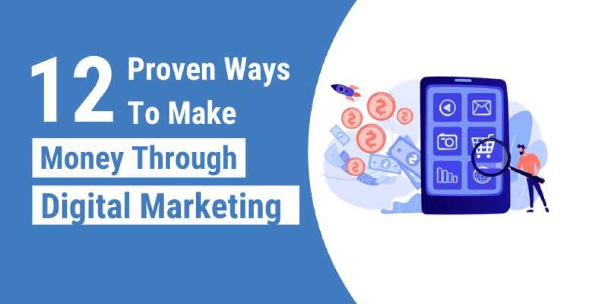 12 Proven Ways To Make Money Through Digital Marketing