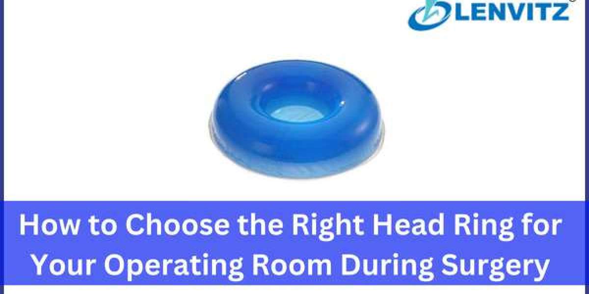 How to Choose the Right Head Ring for Your Operating Room During Surgery