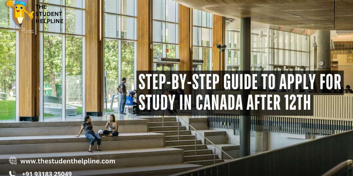 Step-by-Step Guide to Apply for Study in Canada After 12th