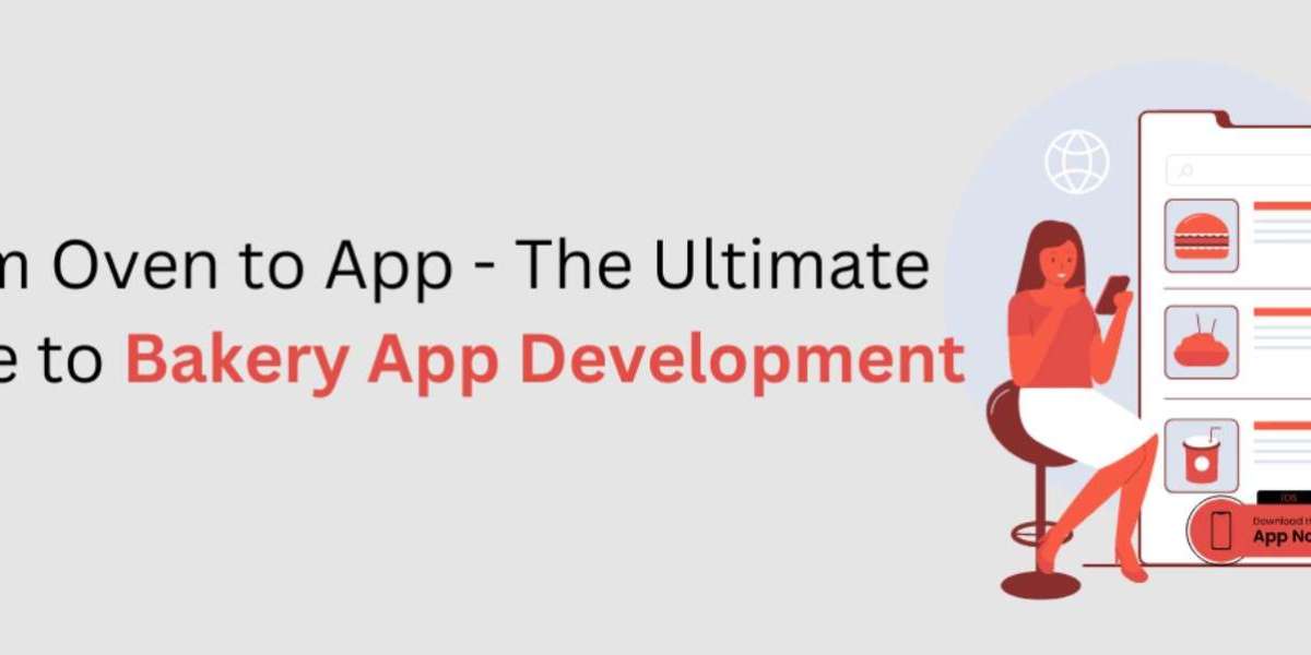 From Oven to App - The Ultimate Guide to Bakery App Development