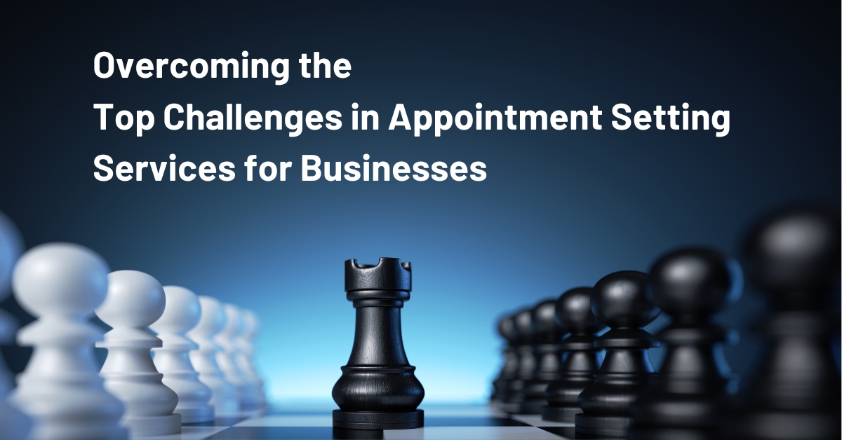 Appointment Setting Services - Overcoming the Top Challenges