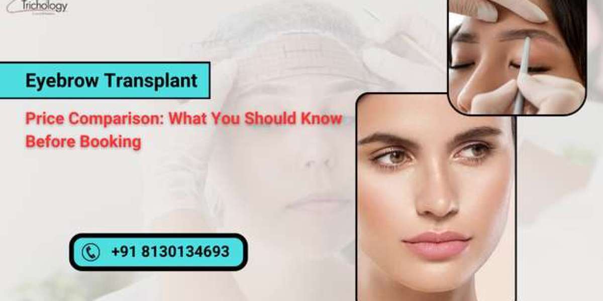 Eyebrow Transplant Price Comparison: What You Should Know Before Booking