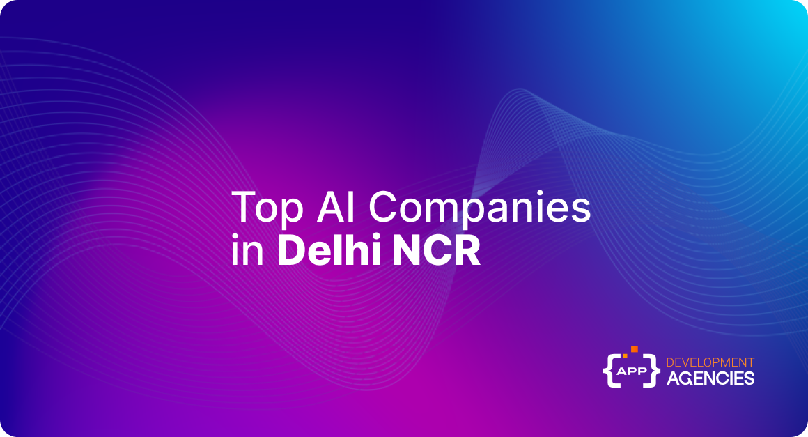 Top AI Development companies in Delhi NCR, India