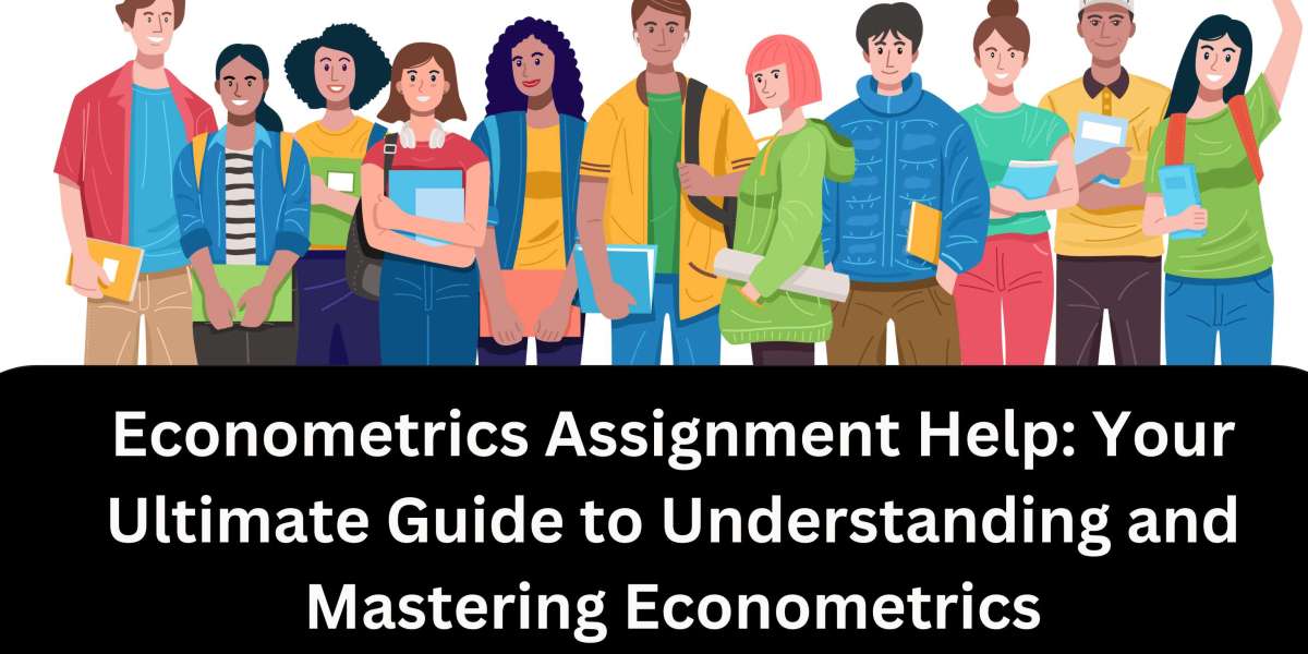 Econometrics Assignment Help: Your Ultimate Guide to Understanding and Mastering Econometrics