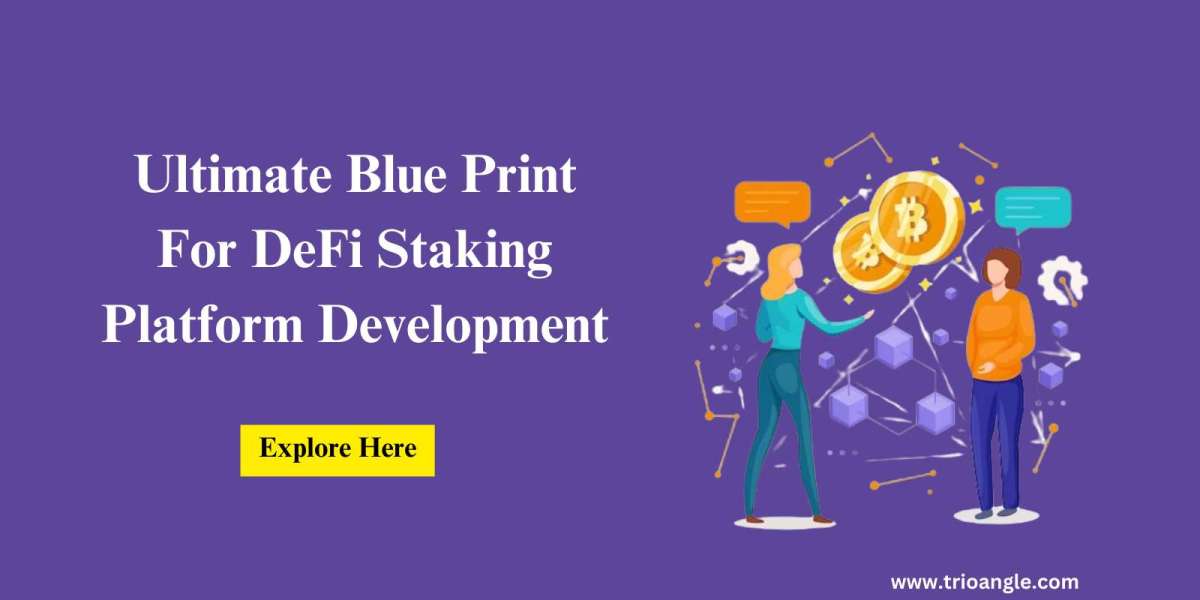 Ultimate Blue Print For DeFi Staking Platform Development