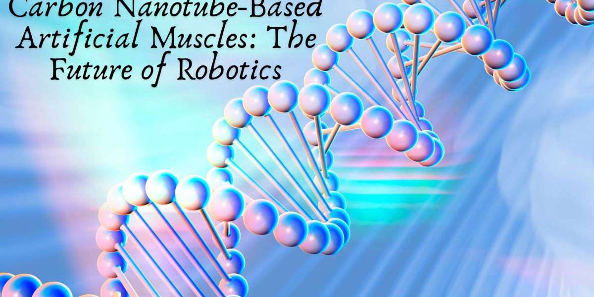 Carbon Nanotube-Based Artificial Muscles: The Future of Robotics