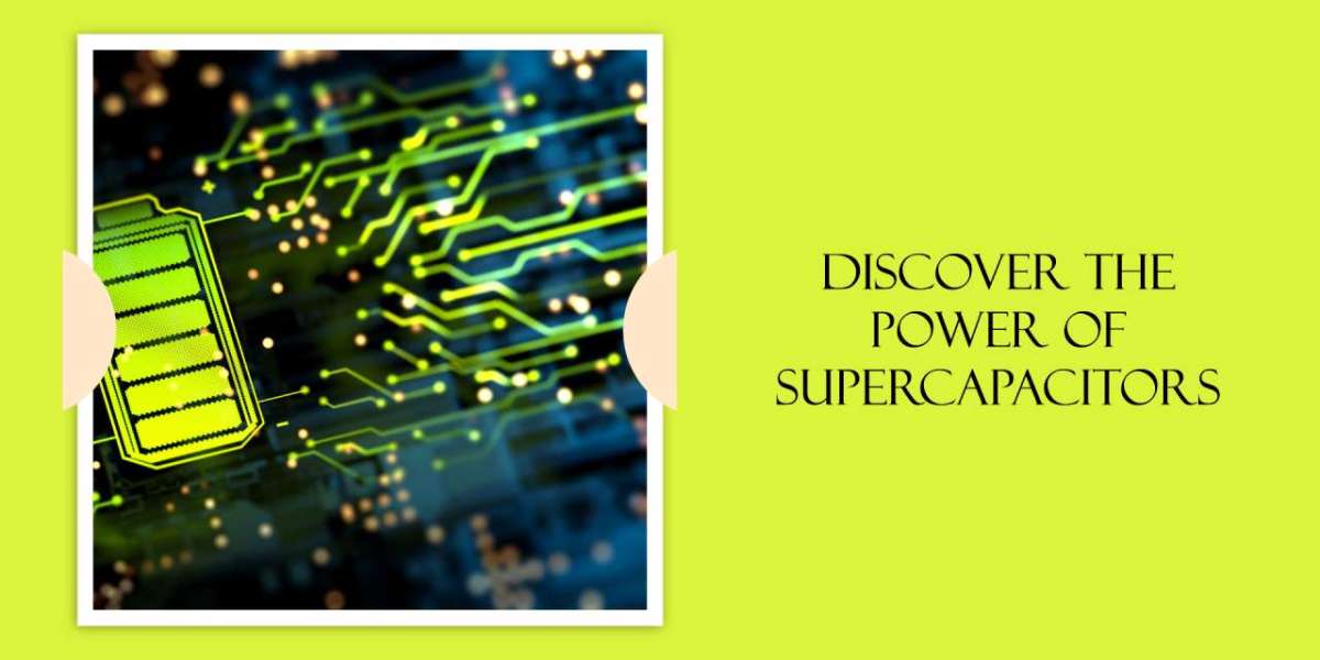 The Future of Energy Storage: Supercapacitors and Their Role in Modern Applications