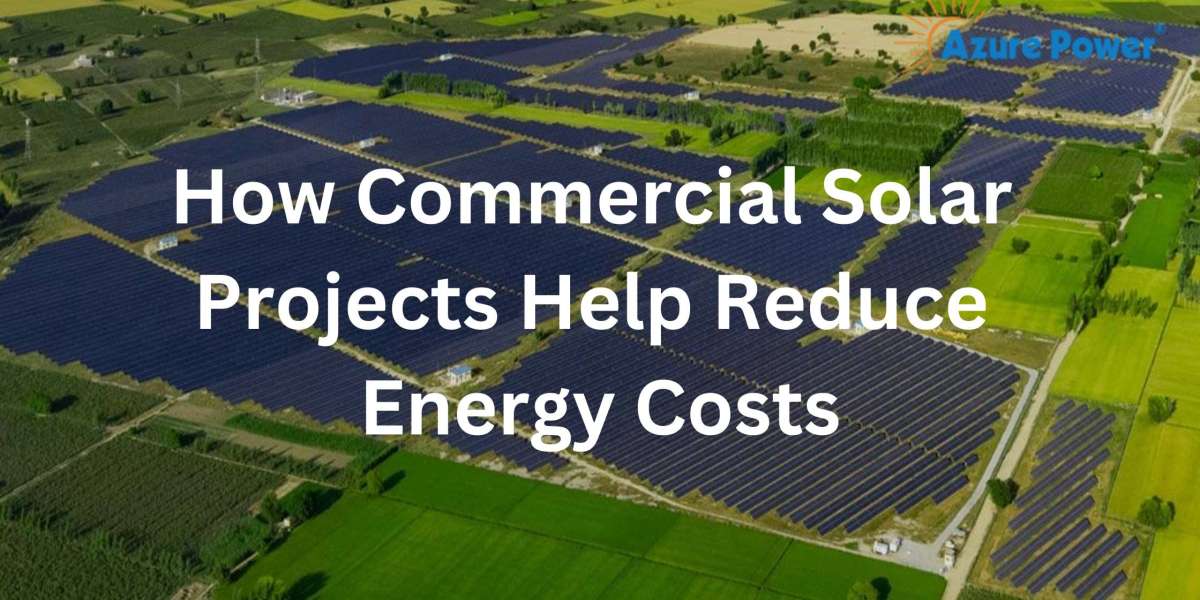 How Commercial Solar Projects Help Reduce Energy Costs?