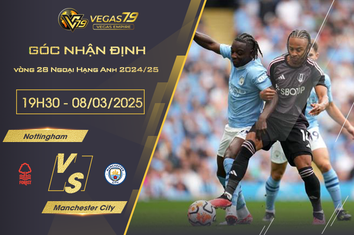 Nhận định Nottingham vs Manchester City lúc 19h30 ngày 8/3